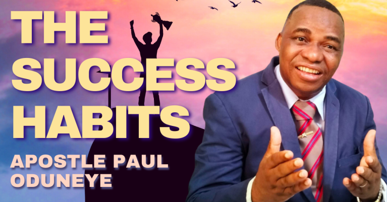 The Success Habits By – Apostle Paul Oduneye