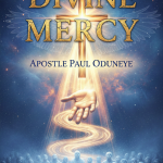 Divine Mercy – by Apostle Paul Oduneye